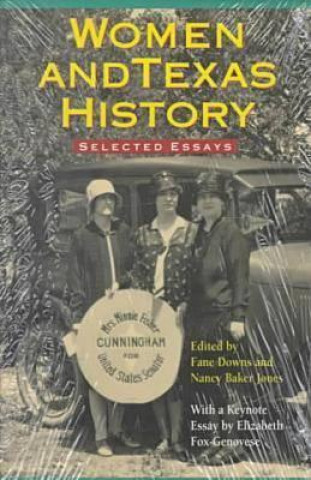 Livre Essays Women and Texas History Florence S. Downs