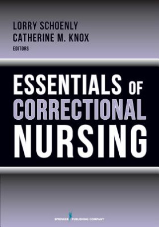 Carte Essentials of Correctional Nursing Catherine M. Knox