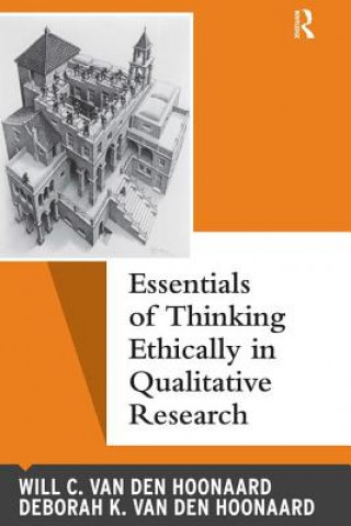 Książka Essentials of Thinking Ethically in Qualitative Research Deborah K (St. Thomas University) Van Den Hoonaard