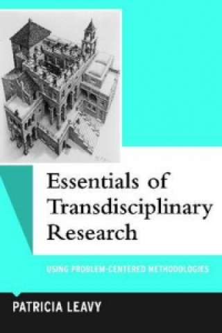 Könyv Essentials of Transdisciplinary Research Patricia Leavy
