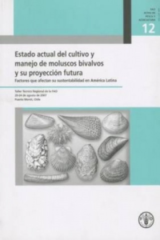 Könyv Estado Actual del Cultivo y Manejo de Moluscos Bivalvos y Su Proyeccion Futura Food and Agriculture Organization of the United Nations