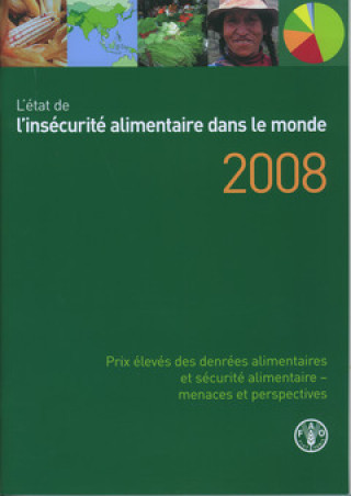 Knjiga L'Etat de L'Insecurite Alimentaire Dans Le Monde 2008 Food and Agriculture Organization of the United Nations