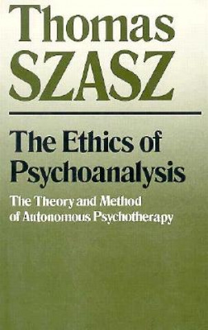 Kniha Ethics of Psychoanalysis Thomas Szasz
