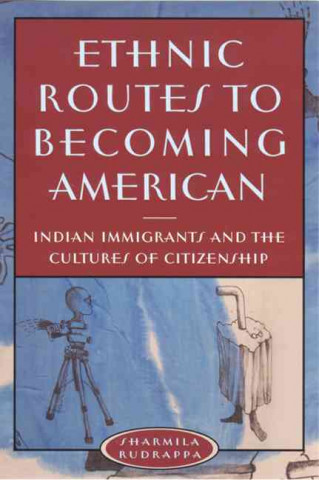 Книга Ethnic Routes to Becoming American Rudrappa