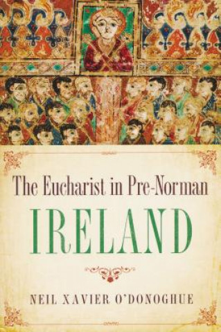 Carte Eucharist in Pre-Norman Ireland Neil Xavier O'Donoghue