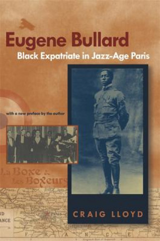 Carte Eugene Bullard, Black Expatriate in Jazz-age Paris Craig Lloyd