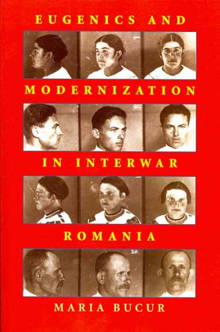 Książka Eugenics and Modernization in Interwar Romania Maria Bucur