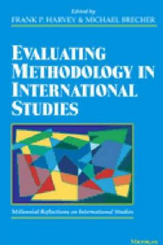 Kniha Evaluating Methodology in International Studies Frank P. Harvey