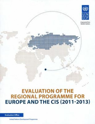 Kniha Evaluation of the regional programme for Europe and the CIS (2011-2013) United Nations Development Programme