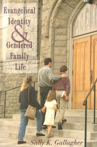 Kniha Evangelical Identity and Gendered Family Life Sally K. Gallagher