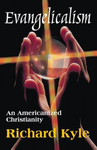 Kniha Evangelicalism Richard Kyle