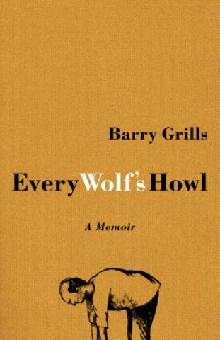 Книга Every Wolf's Howl Barry Grills