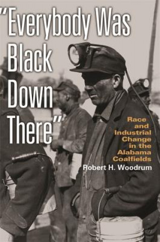 Книга Everybody Was Black Down There Robert H. Woodrum