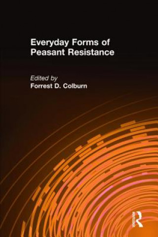 Carte Everyday Forms of Peasant Resistance Forrest D. Colburn