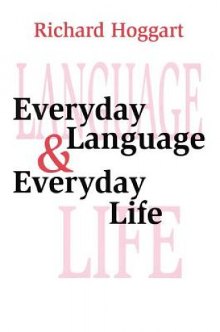 Kniha Everyday Language and Everyday Life Richard Hoggart