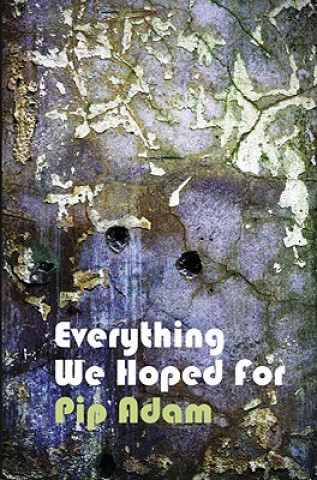 Book Everything We Hoped For Pip Adam