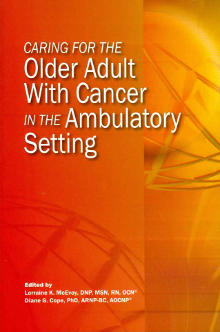 Könyv Caring for the Older Adult With Cancer in the Ambulatory Setting Diane Cope