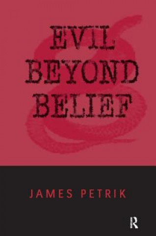 Kniha Evil Beyond Belief James Petrik