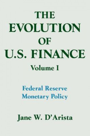 Könyv Evolution of US Finance: v. 1: Federal Reserve Monetary Policy, 1915-35 Jane W. D'Arista