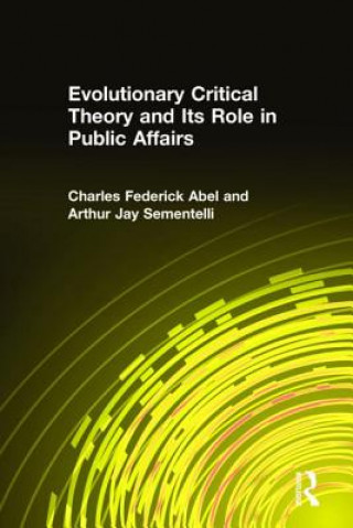 Книга Evolutionary Critical Theory and Its Role in Public Affairs Arthur Jay Sementelli