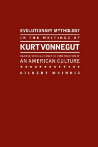 Kniha Evolutionary Mythology in the Writings of Kurt Vonnegut Gilbert McInnis