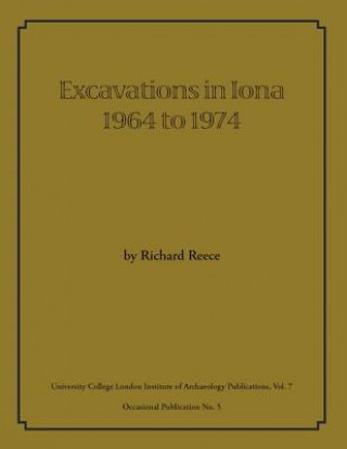 Carte Excavations in Iona 1964 to 1974 Richard Reece