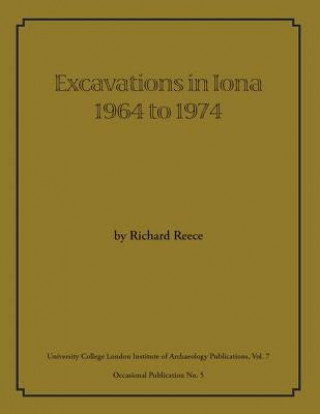 Kniha Excavations in Iona 1964 to 1974 Richard Reece