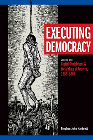 Knjiga Executing Democracy Stephen John Hartnett
