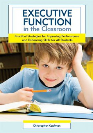 Carte Executive Function in the Classroom Christopher Kaufman