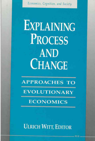 Knjiga Explaining Process and Change Ulrich Witt