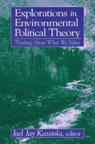 Könyv Explorations in Environmental Political Theory Joel Jay Kassiola