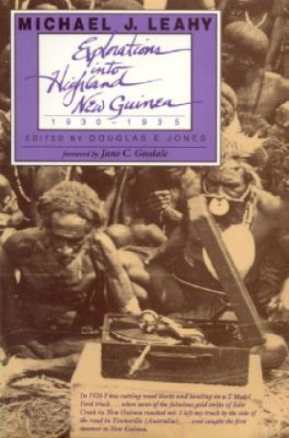 Kniha Explorations into Highland New Guinea, 1930-35 Michael J. Leahy