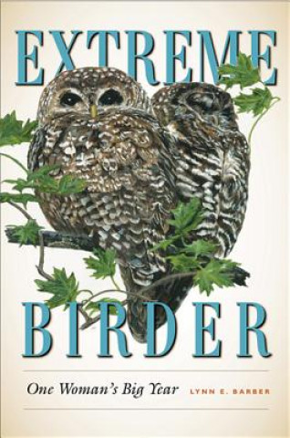 Knjiga Extreme Birder Lynn E. Barber