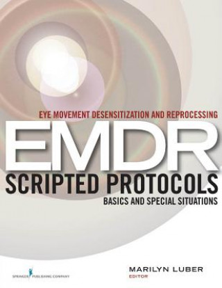 Könyv Eye Movement Desensitization and Reprocessing EMDR Scripted Protocols Marilyn Luber