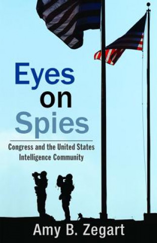 Carte Eyes on Spies Amy B. Zegart