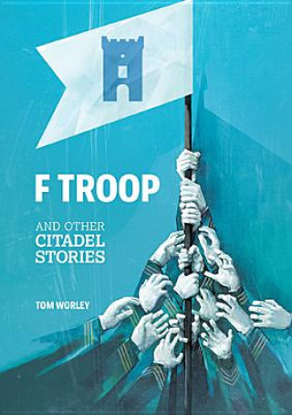 Книга F Troop and Other Citadel Stories Tom Worley