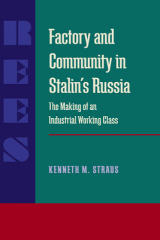 Carte Factory and Community in Stalin's Russia Kenneth M Straus