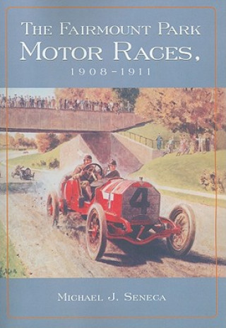 Carte Fairmount Park Motor Races, 1908-1911 Michael J. Seneca