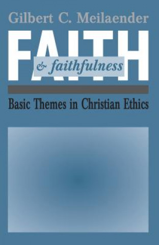 Book Faith and Faithfulness Gilbert C Meilaender