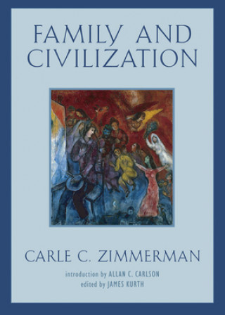 Kniha Family and Civilization Carle C. Zimmerman