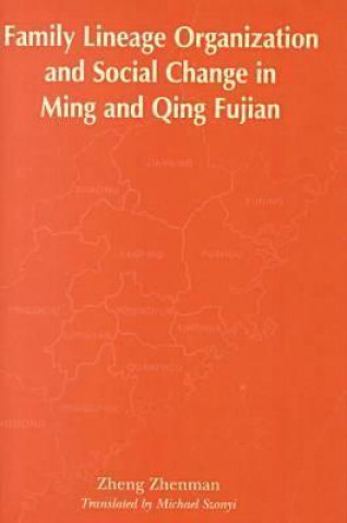 Könyv Family Lineage Organization and Social Change in Ming and Qing Fujian Zheng Zhenman (Professor of History