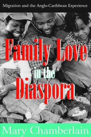 Carte Family Love in the Diaspora Mary Chamberlain