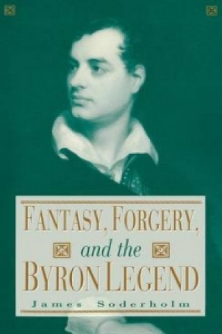 Livre Fantasy, Forgery, and the Byron Legend James Soderholm