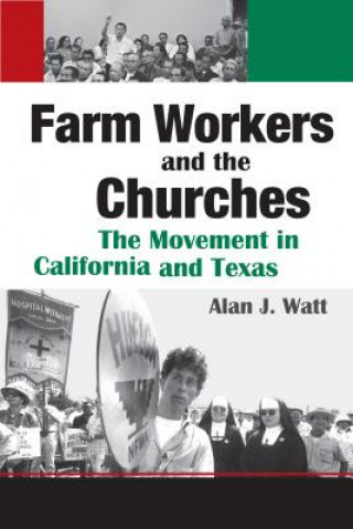 Książka Farm Workers and the Churches Alan J. Watt