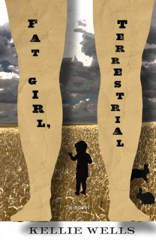 Kniha Fat Girl, Terrestrial Kellie Wells