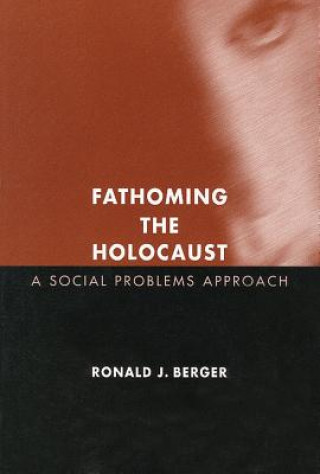 Книга Fathoming the Holocaust Ronald J. Berger