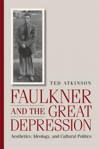 Książka Faulkner and the Great Depression Ted Atkinson