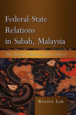 Książka Federal-state Relations in Sabah, Malaysia Regina Lim