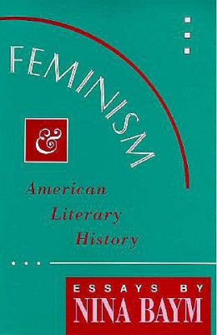 Książka Feminism and American Literary History Nina Baym