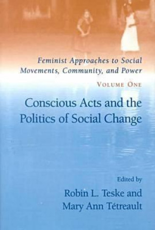 Kniha Feminist Approaches to Social Movements, Community and Power v. 1; Conscious Acts and the Politics of Social Change 